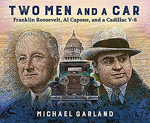 Two Men and a Car: Franklin Roosevelt, Al Capone, and a Cadillac V-8