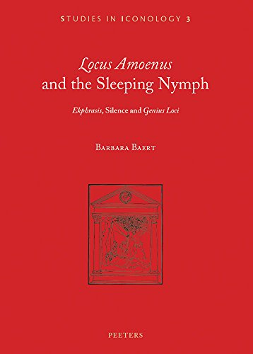 Locus amoenus' and the Sleeping Nymph: 'Ekphrasis', Silence, and 'Genius Loci' (Studies in Iconology)