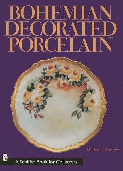 Bohemian Decorated Porcelain (Schiffer Book for Collectors)