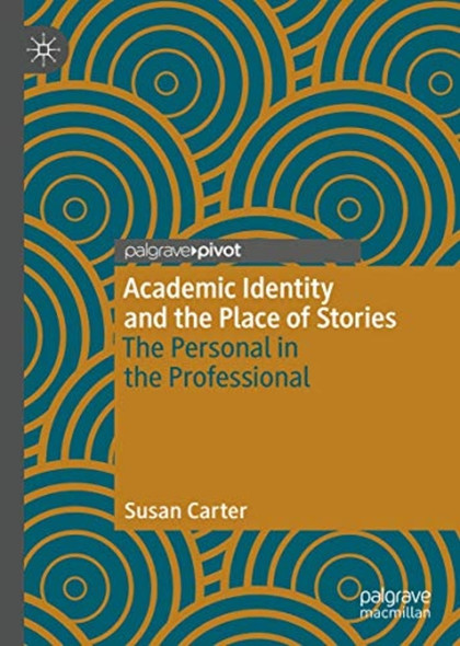 Academic Identity and the ­Place of Stories: The ­Personal in the ­Professional