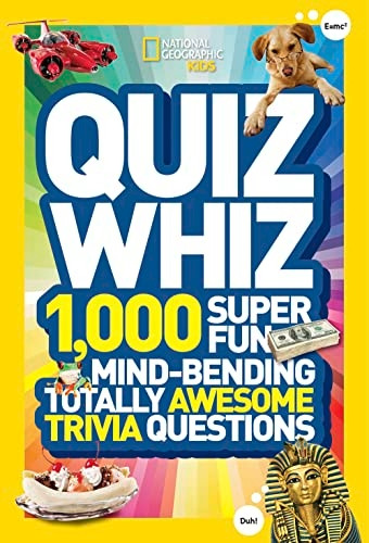 National Geographic Kids Quiz Whiz: 1,000 Super Fun, Mind-Bending, Totally Awesome Trivia Questions