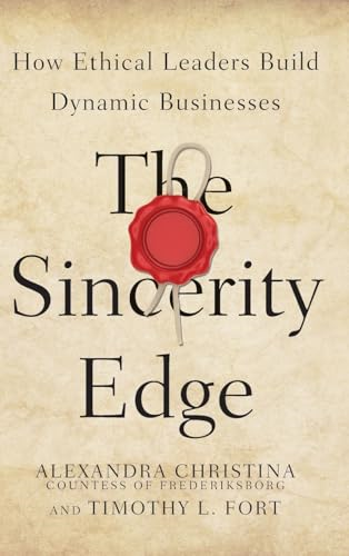 The Sincerity Edge: How Ethical Leaders Build Dynamic Businesses