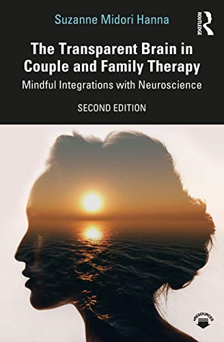 The Transparent Brain in Couple and Family Therapy: Mindful Integrations with Neuroscience