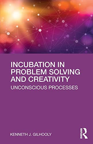 Incubation in Problem Solving and Creativity: Unconscious Processes