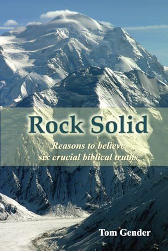 Rock Solid: Reasons to Believe Six Crucial Biblical Truths