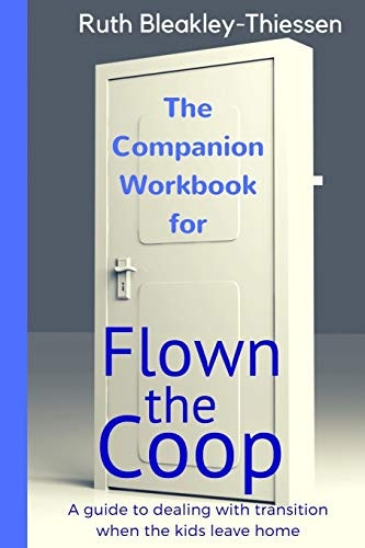 Flown the COOP - The Companion Workbook: A Guide to Dealing with Transition When the Kids Leave Home