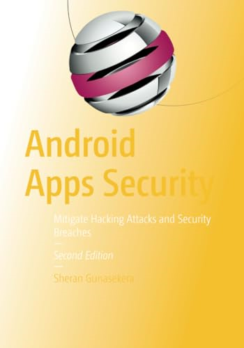 Android Apps Security: Mitigate Hacking Attacks and Security Breaches