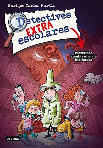 Detectives extraescolares 1.  Misterioso cambiazo en la  biblioteca
