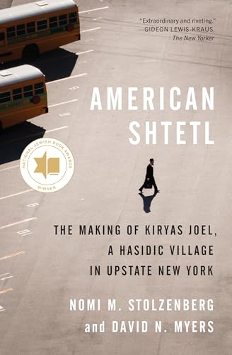 American Shtetl: The Making  of Kiryas Joel, a Hasidic  Village in Upstate New  York