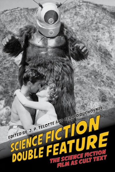 Science Fiction Double Feature: The Science Fiction Film as Cult Text (Liverpool Science Fiction Texts & Studies)
