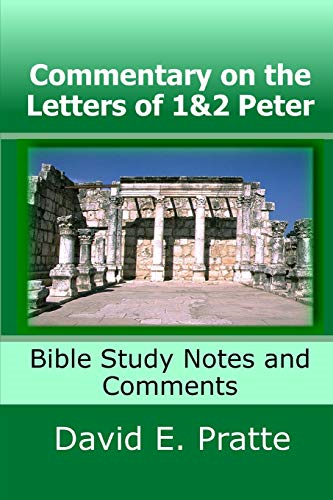 Commentary on the Letters of 1&2 Peter: Bible Study Notes and Comments