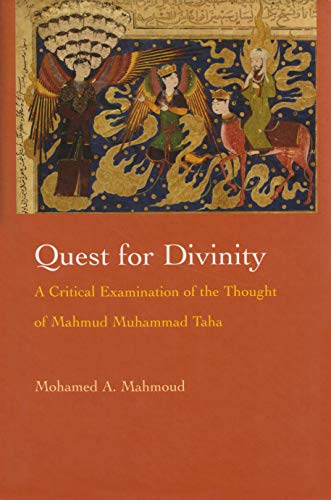 Quest for Divinity: A Critical Examination of the Thought of Mahmud Muhammad Taha (Modern Intellectual & Political History of the Middle East): A Critical ... & Political History of the Middle East)