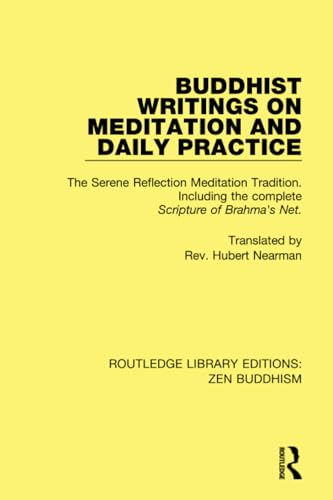 Buddhist Writings on Meditation and Daily Practice: The Serene Reflection Tradition. Including the complete Scripture of Brahma's Net (Routledge Library Editions: Zen Buddhism)
