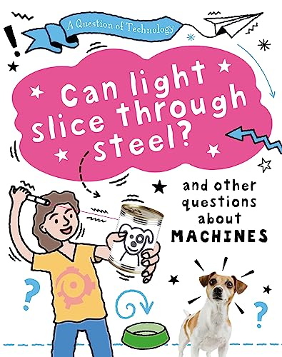 A Question of Technology: Can Light Slice Through Steel? (A Question of Technology)
