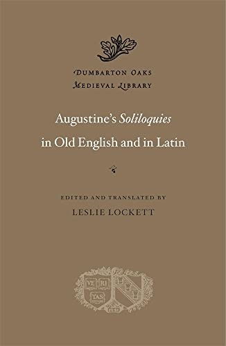 Augustine's Soliloquies in Old English and in Latin (Dumbarton Oaks Medieval Library)