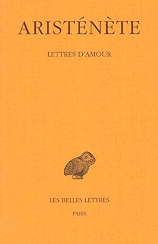 Aristenete, Lettres D'Amour (Collection Des Universites de France Serie Grecque)