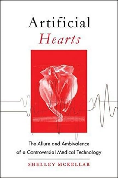 Artificial Hearts: The Allure and Ambivalence of a Controversial Medical Technology
