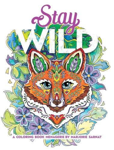 Stay Wild: A Coloring Book  Menagerie by Marjorie  Sarnat