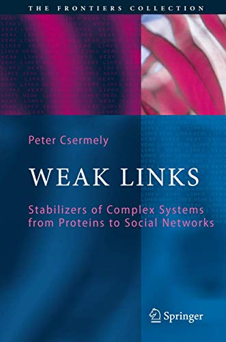 Weak Links: The Universal Key to the Stability of Networks and Complex Systems (The Frontiers Collection)