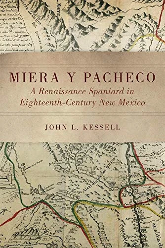 Miera y Pacheco: A Renaissance Spaniard in Eighteenth-Century New Mexico