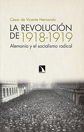 La revolución de 1918-1919 : Alemania y el socialismo radical