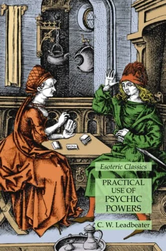 Practical Use of Psychic Powers: Esoteric Classics