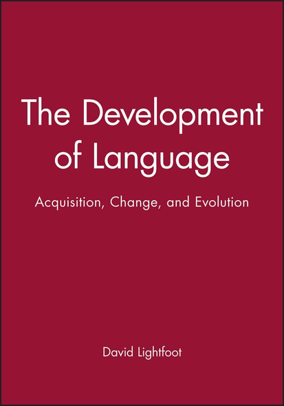 The Development of Language: Acquisition, Change, and Evolution (Blackwell/Maryland Lectures in Language and Cognition)