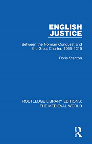 English Justice: Between the Norman Conquest and the Great Charter, 1066-1215 (Routledge Library Editions: The Medieval World)