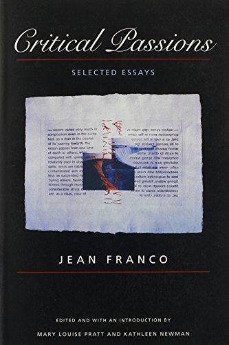 Critical Passions: Selected Essays (Post-Contemporary Interventions / Latin America in Translation)