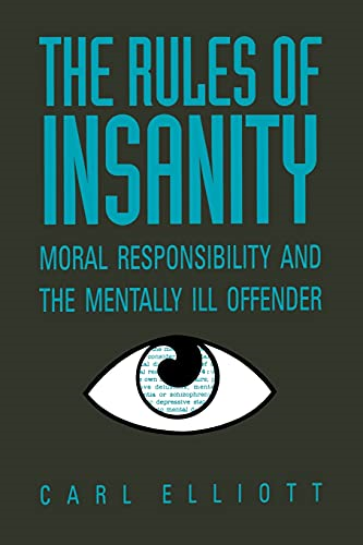 Rules of Insanity: Moral Responsibility and the Mentally Ill