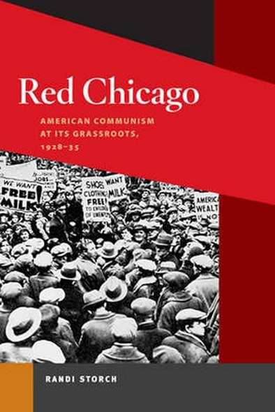 Red Chicago: American Communism at Its Grassroots, 1928-35 (The Working Class in American History)