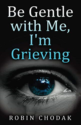 Be Gentle with Me, I'm Grieving