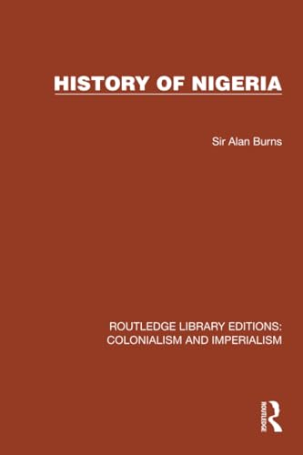History of Nigeria  (Routledge Library Editions:  Colonialism and  Imperialism)