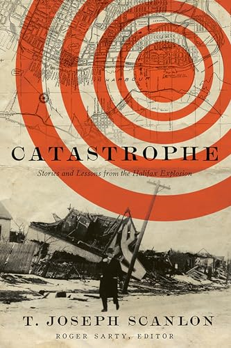 Catastrophe: Stories and Lessons from the Halifax Explosion