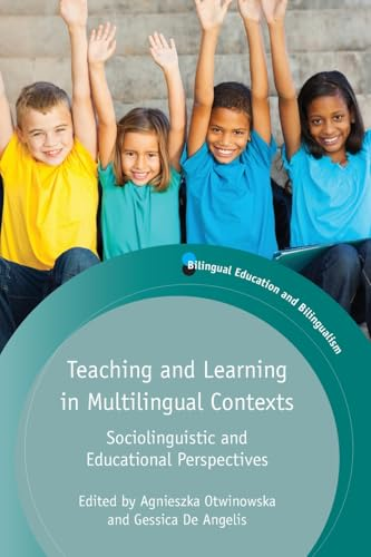 Teaching and Learning in Multilingual Contexts: Sociolinguistic and Educational Perspectives (Bilingual Education...