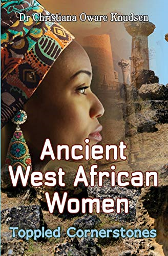 Ancient West African Women: -  Toppled Cornerstones: 2016