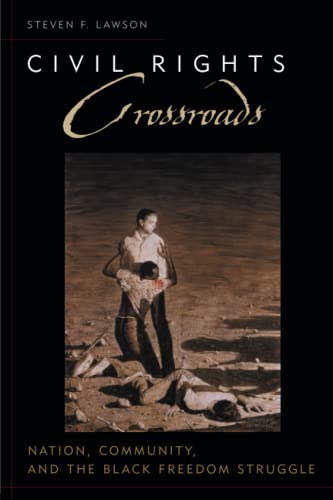 Civil Rights Crossroads: Nation, Community, and the Black Freedom Struggle