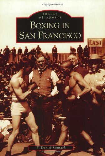 Boxing in San Francisco (Images of Sports Series)