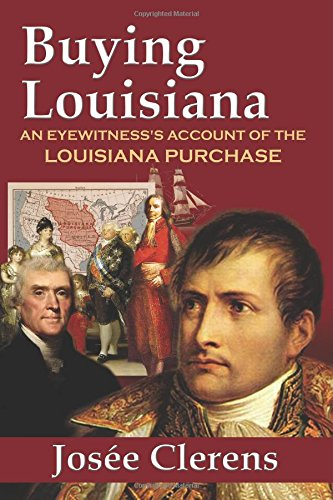 Buying Louisiana: An Eyewitness's Account of the Louisiana Purchase (New Edition)