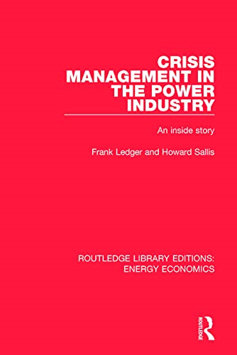 Crisis Management in the Power Industry: An Inside Story (Routledge Library Editions: Energy Economics)