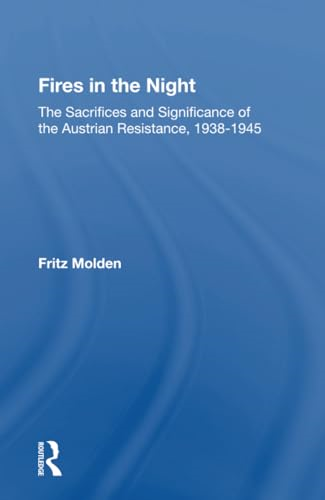 Fires in the Night: The Sacrifices and Significance of the Austrian Resistance, 1938-1945