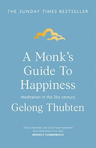 A Monk's Guide to Happiness: Meditation in the 21st century