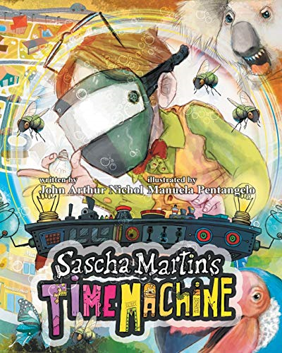 Sascha Martin's Time Machine: A Kids' Scifi Adventure That Will Have You in Stitches. It's Funny, Too (Sascha Martin's Misadventures)
