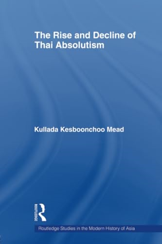The Rise and Decline of Thai Absolutism