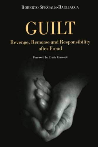 Guilt: Revenge, Remorese and Responsibility After Freud