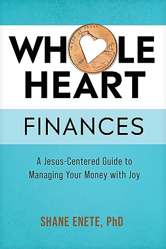 Whole Heart Finances: A Jesus-Centered Guide to Managing Your Money with Joy