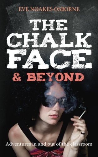 The Chalkface and Beyond: Adventures in and out of the classroom