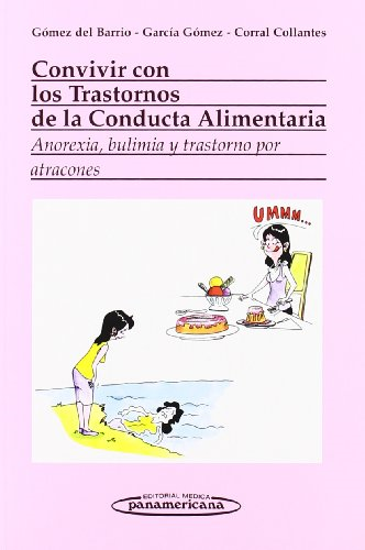 Convivir con los trastornos de la conducta alimentaria : anorexia, bulimia y trastorno por atracones