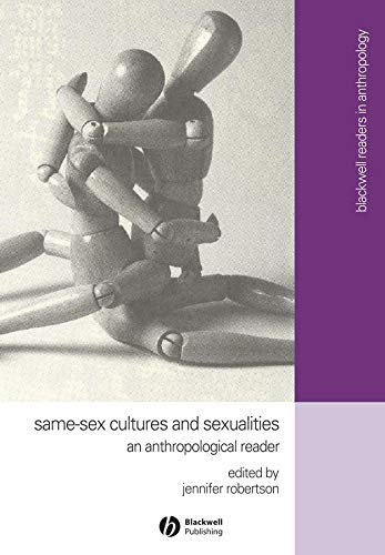 Same-sex Cultures and Sexualities: An Anthropological Reader (Blackwell Readers in Anthropology)