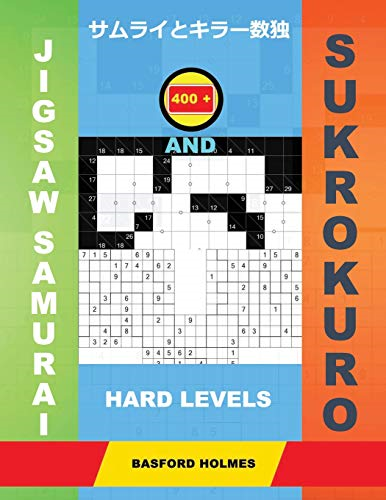 400 Jigsaw Samurai and Sukrokuro. Hard Levels.: Gattai-5 Sudoku and Sukrokuro 11x11+12x12 Puzzles. Holmes Presents a Collection of Complex Classic Sudoku for Best Charging of the Mind. (Plus 500 Puzzles That Can Be Printed).